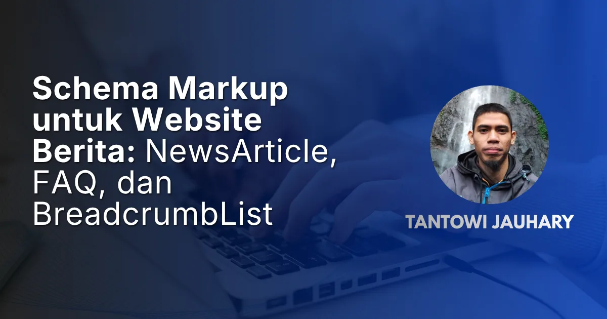 Schema Markup Website Berita: Panduan Lengkap 2026