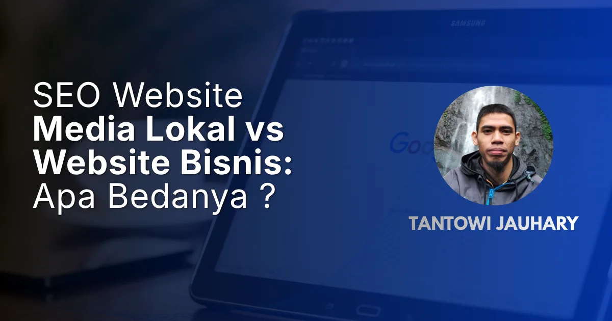 SEO Website Media Lokal vs Website Bisnis: Apa Bedanya?